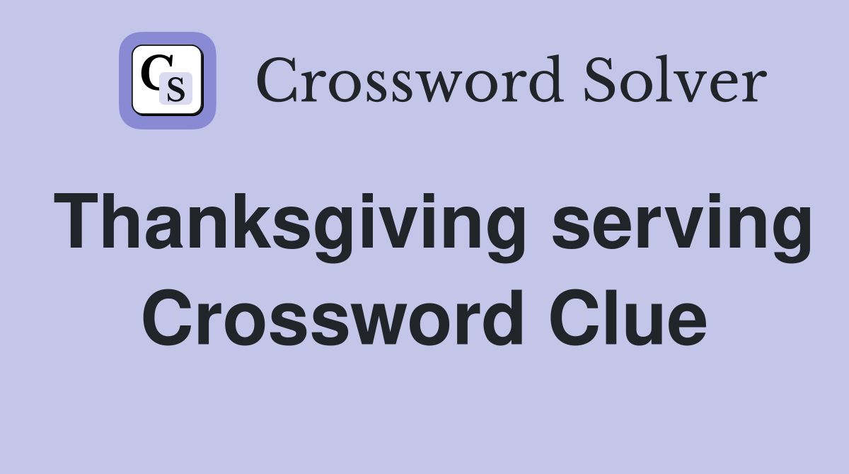 Thanksgiving serving Crossword Clue