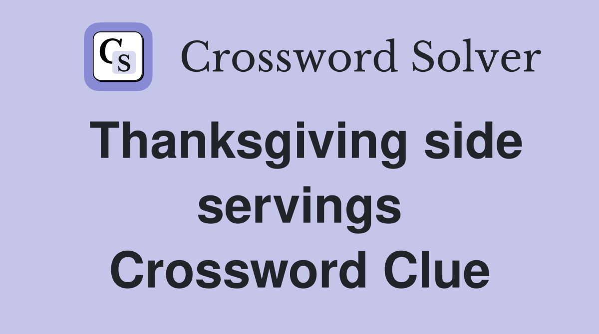 Thanksgiving side servings Crossword Clue