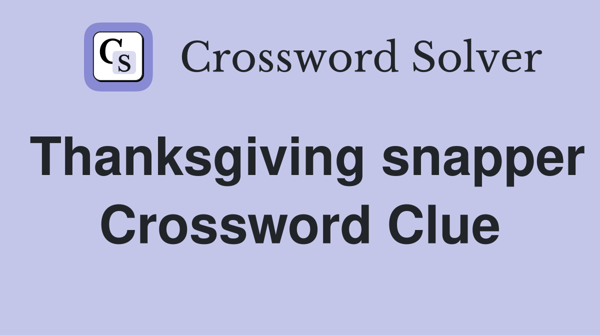 Thanksgiving snapper Crossword Clue