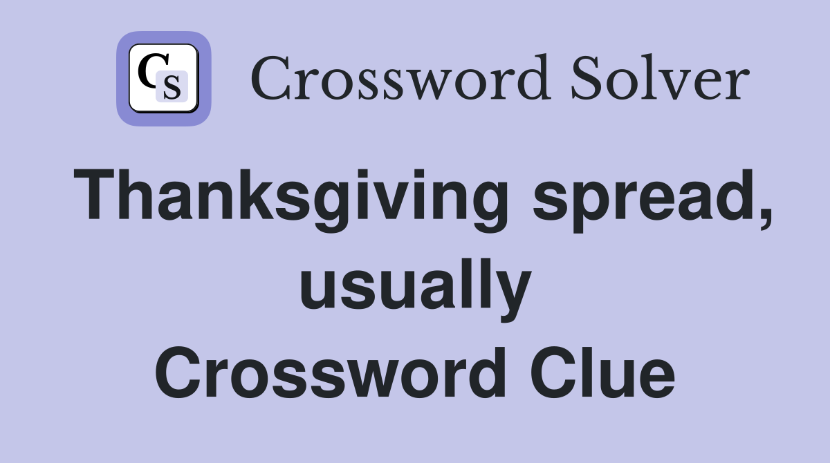 Thanksgiving spread, usually Crossword Clue