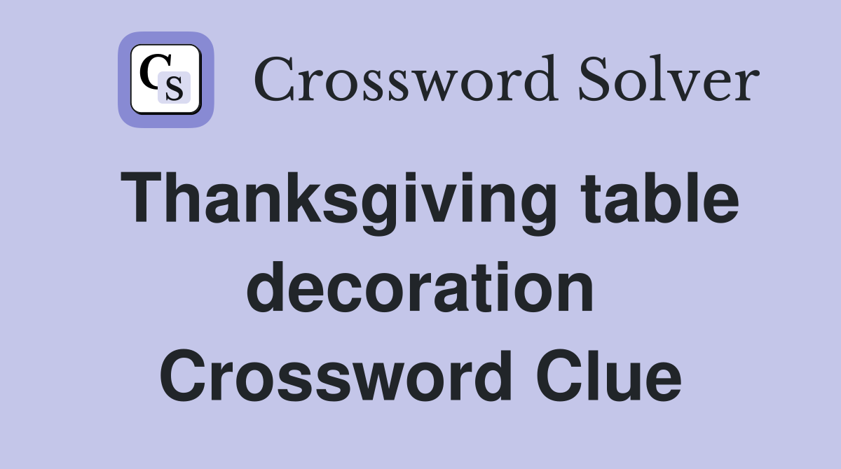 Thanksgiving table decoration Crossword Clue