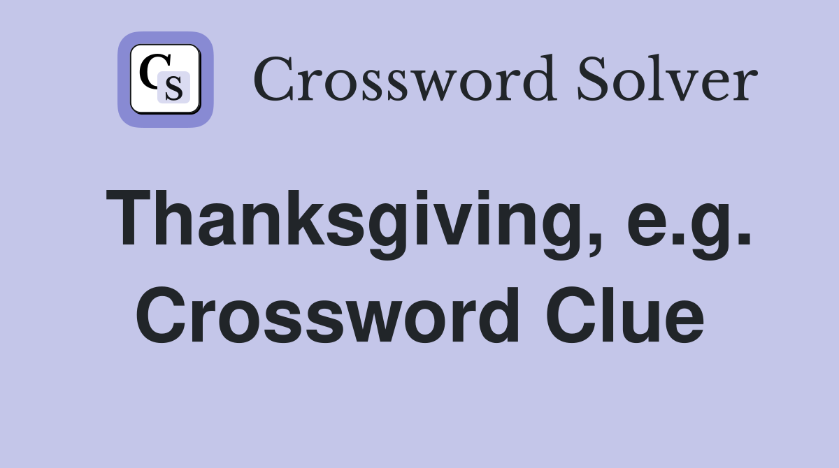 Thanksgiving, e.g. Crossword Clue