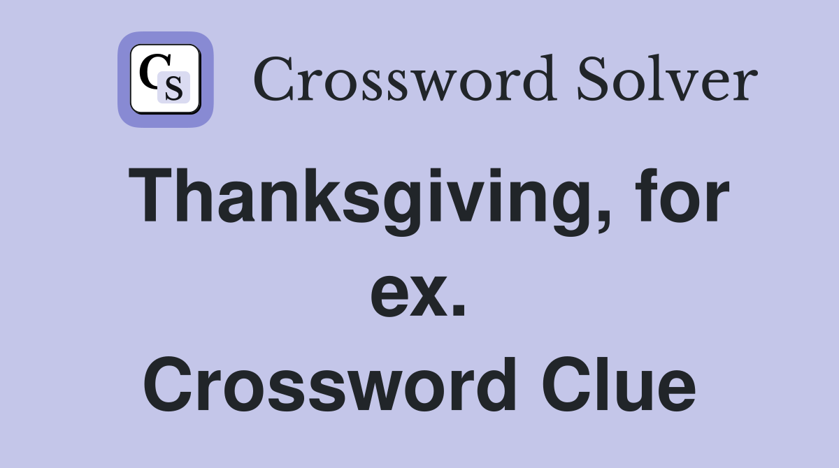 Thanksgiving, for ex. Crossword Clue