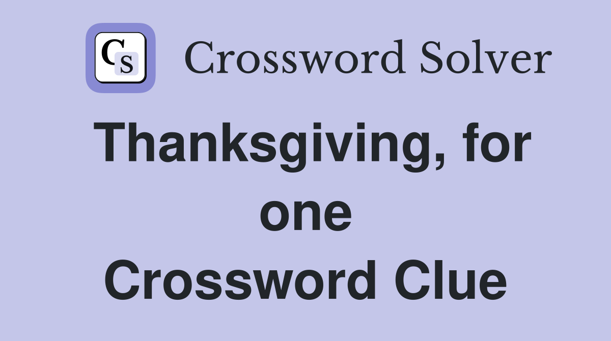 Thanksgiving, for one Crossword Clue