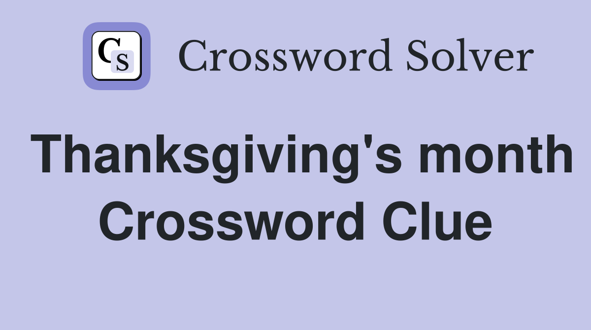 Thanksgiving's month Crossword Clue