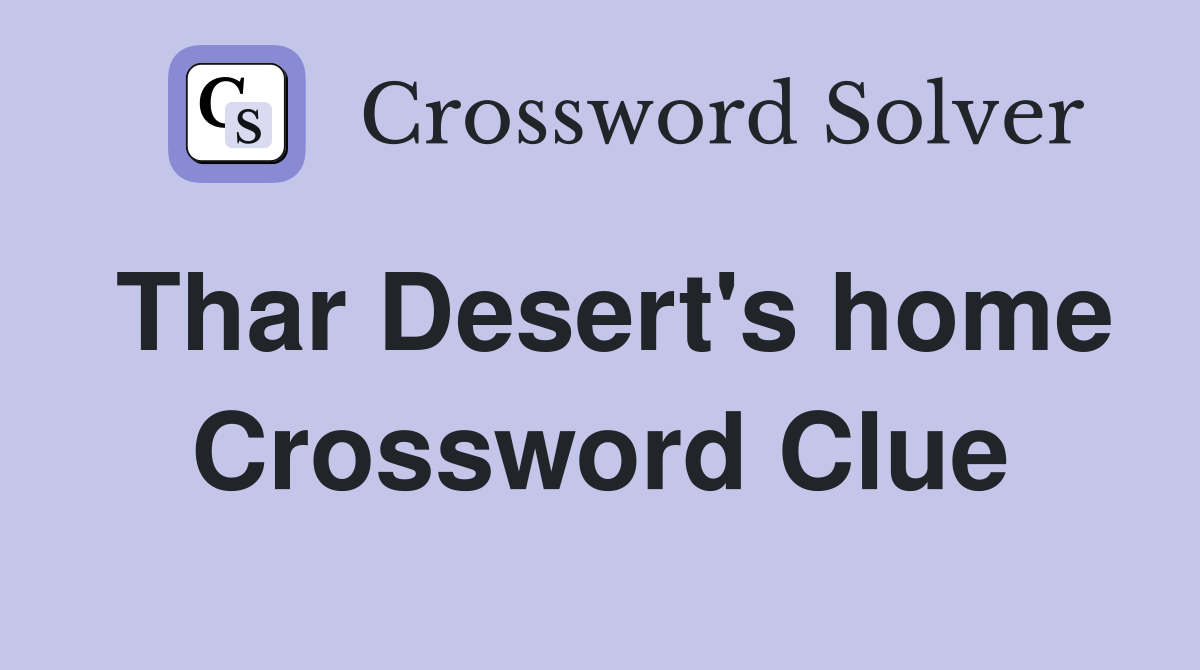 Thar Desert's home Crossword Clue