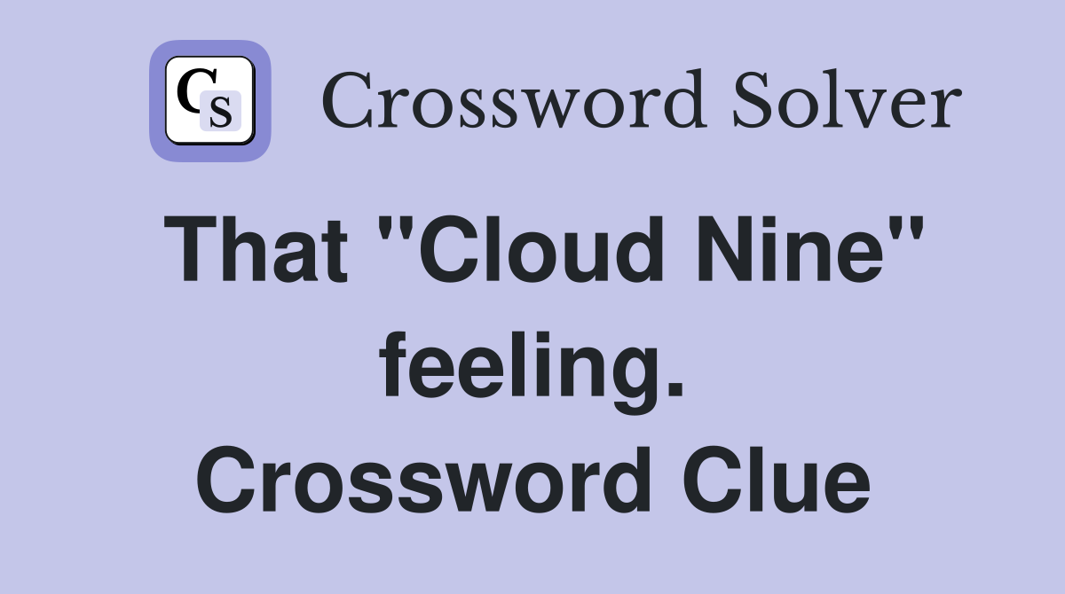 That "Cloud Nine" feeling. Crossword Clue