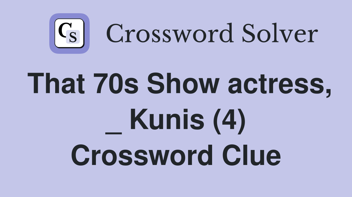 That 70s Show actress, _ Kunis (4) Crossword Clue