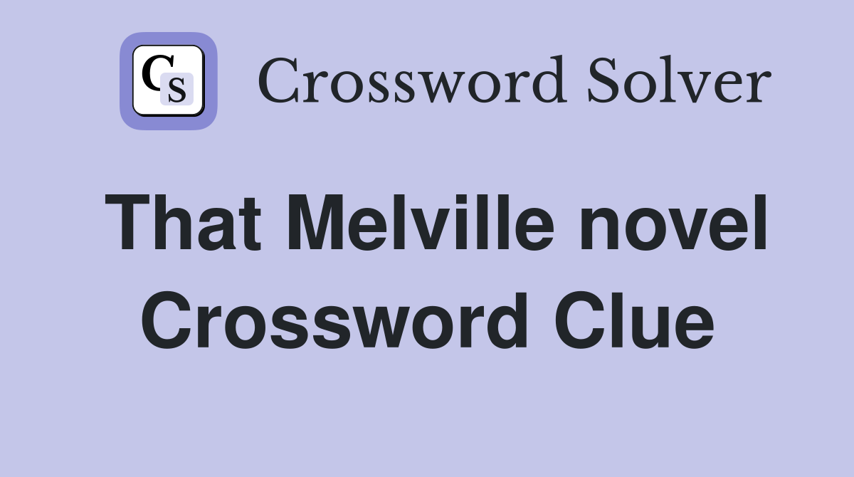 That Melville novel Crossword Clue