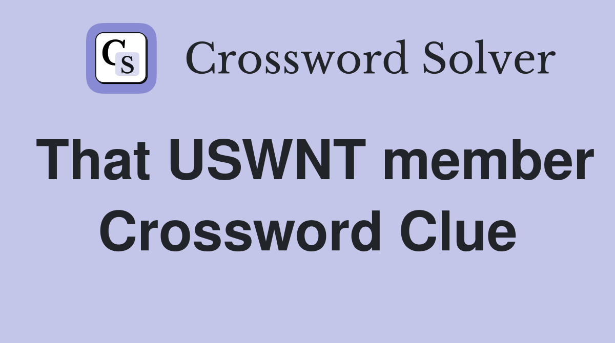 That USWNT member Crossword Clue