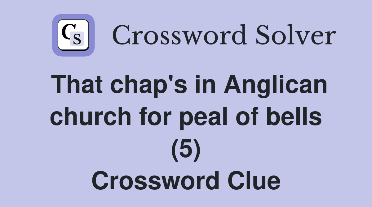That chap's in Anglican church for peal of bells (5) Crossword Clue