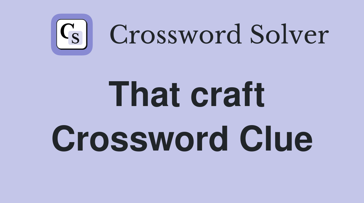 That craft Crossword Clue