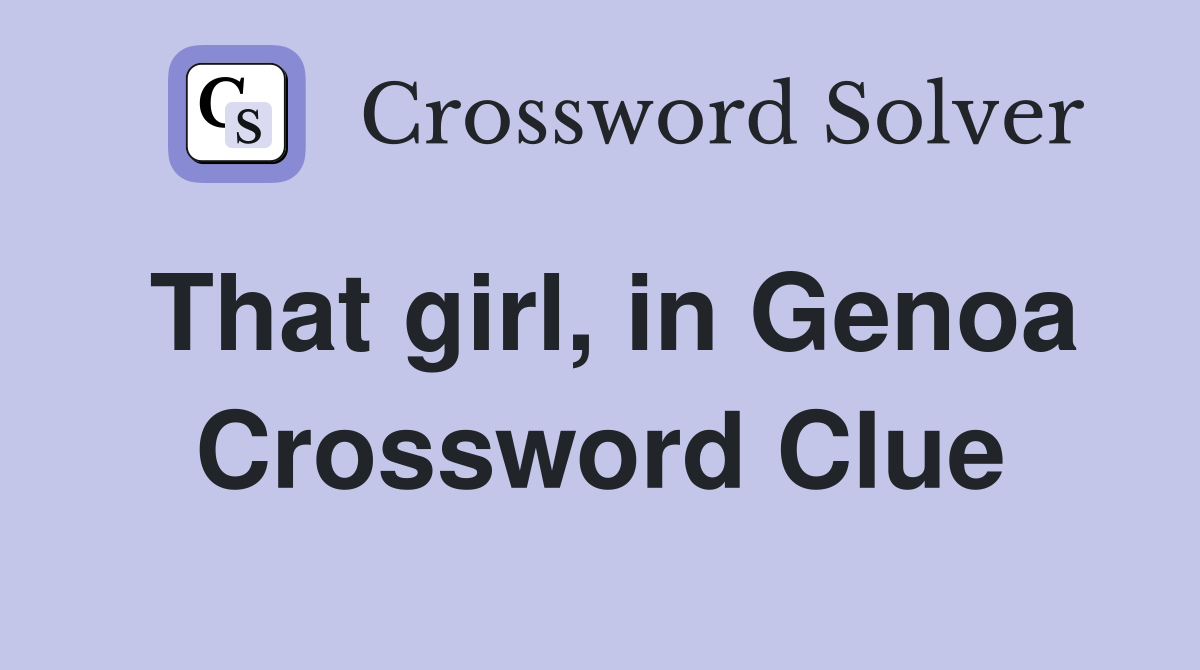That girl, in Genoa Crossword Clue