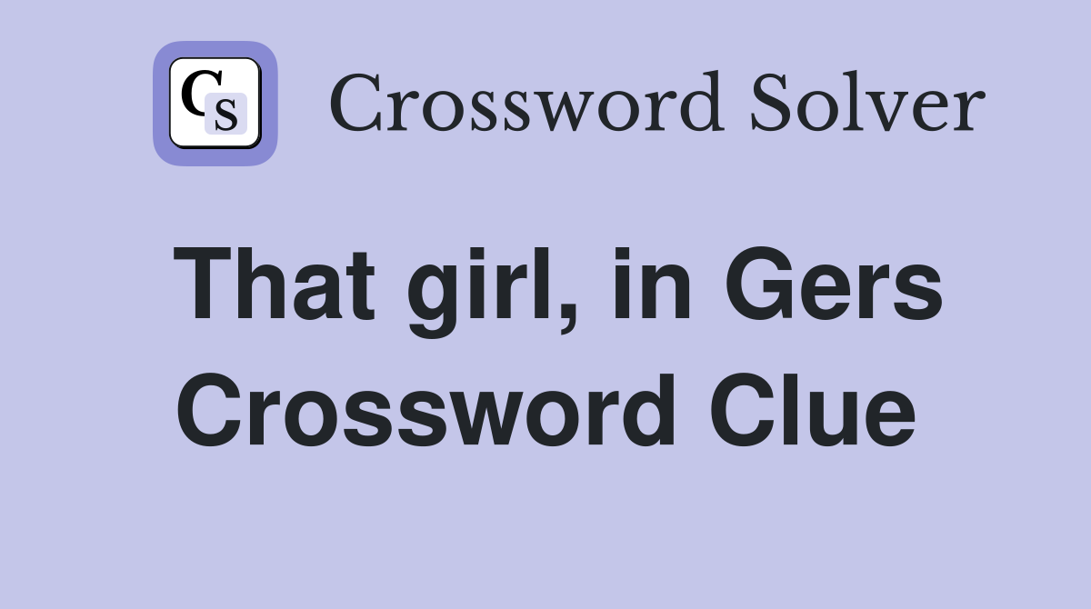 That girl, in Gers Crossword Clue