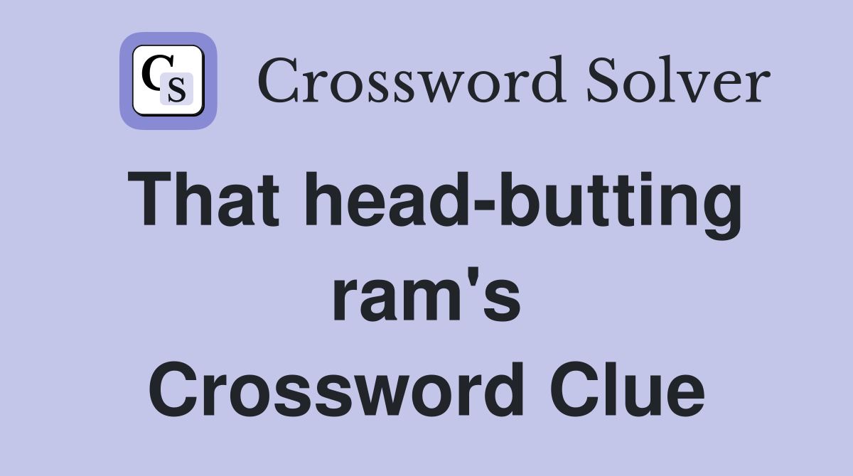 That head-butting ram's Crossword Clue