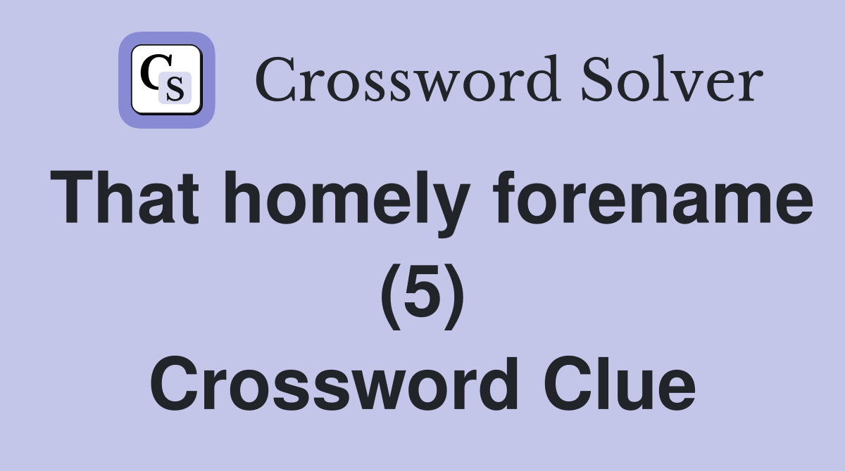 That homely forename (5) Crossword Clue