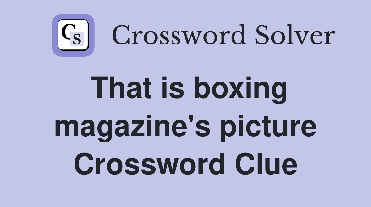 That is boxing magazine's picture Crossword Clue