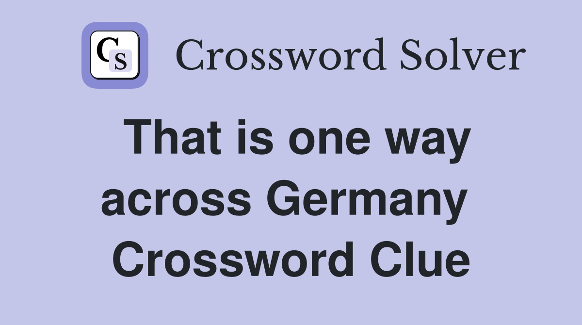 That is one way across Germany  Crossword Clue