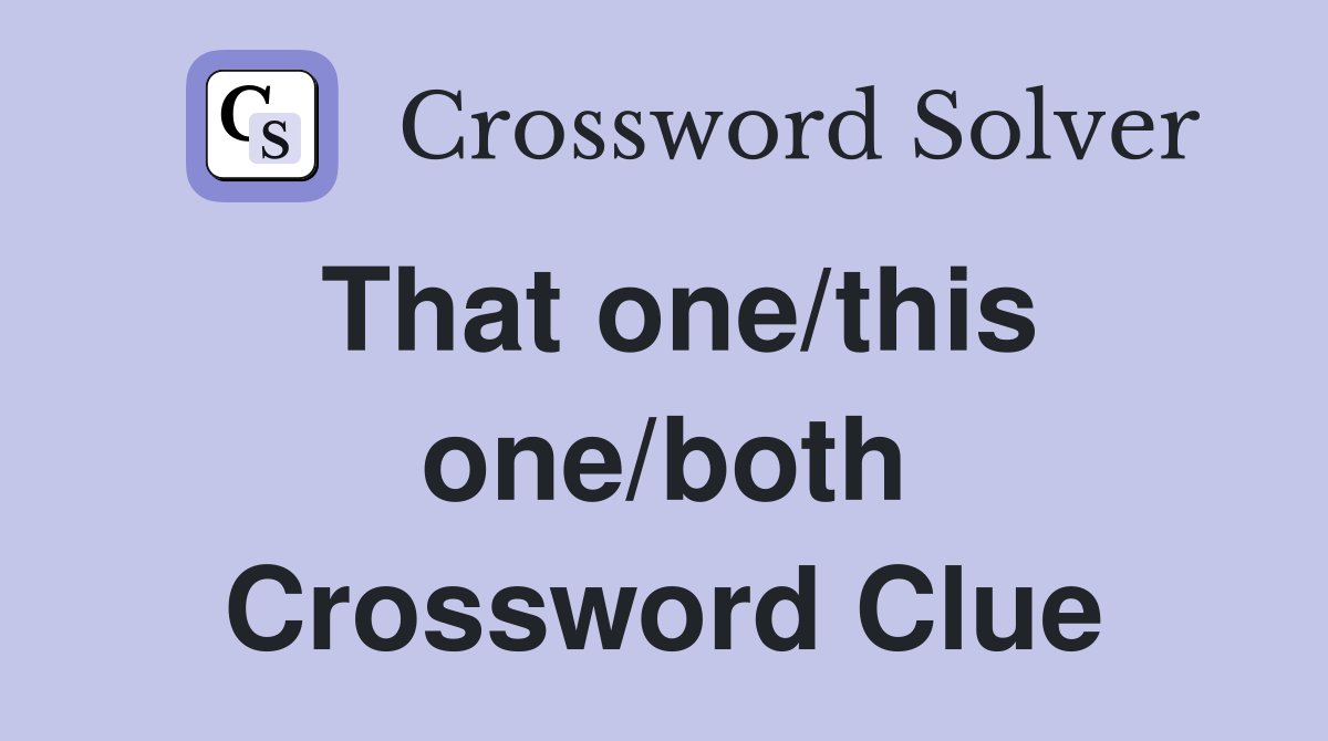 That one/this one/both Crossword Clue
