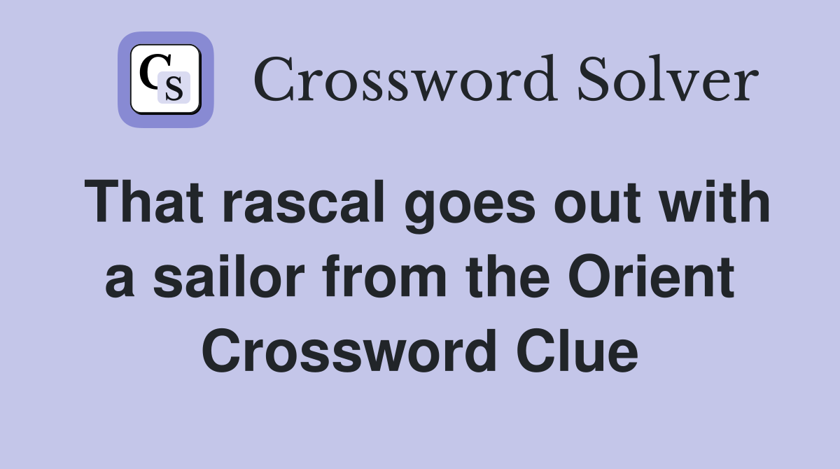 That rascal goes out with a sailor from the Orient Crossword Clue