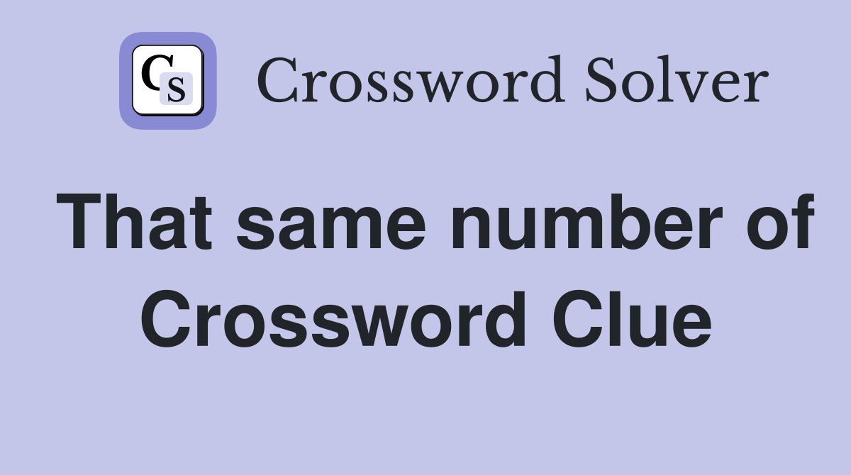 That same number of Crossword Clue