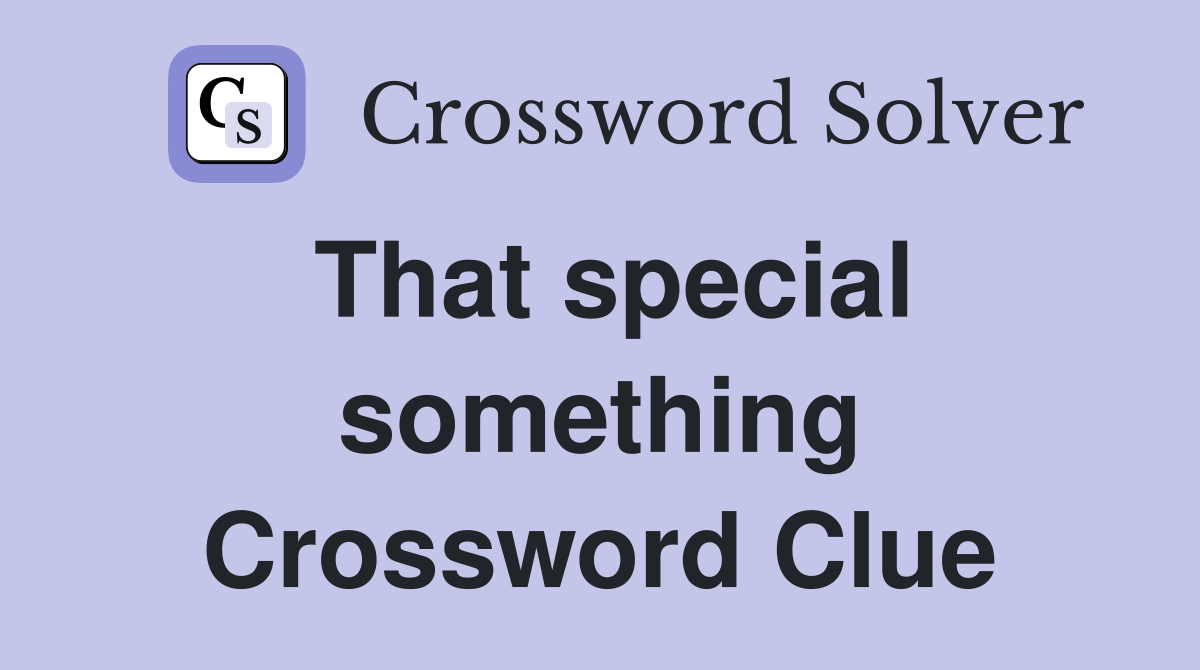 That special something Crossword Clue