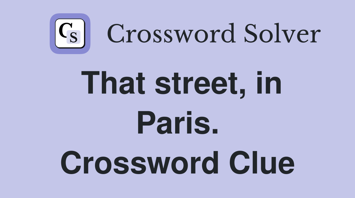 That street, in Paris. Crossword Clue
