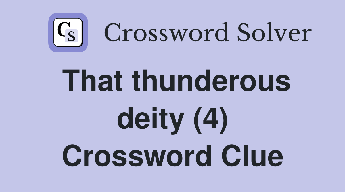 That thunderous deity (4) Crossword Clue