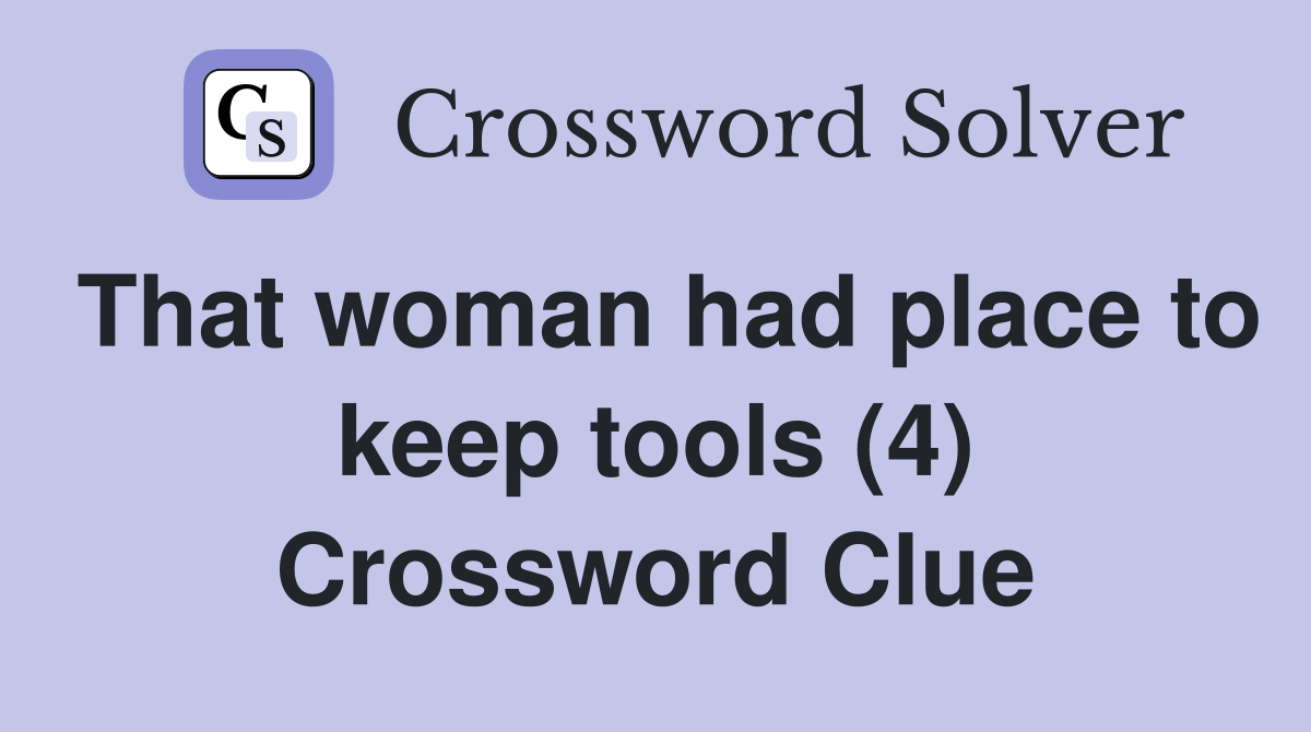 That woman had place to keep tools (4) Crossword Clue