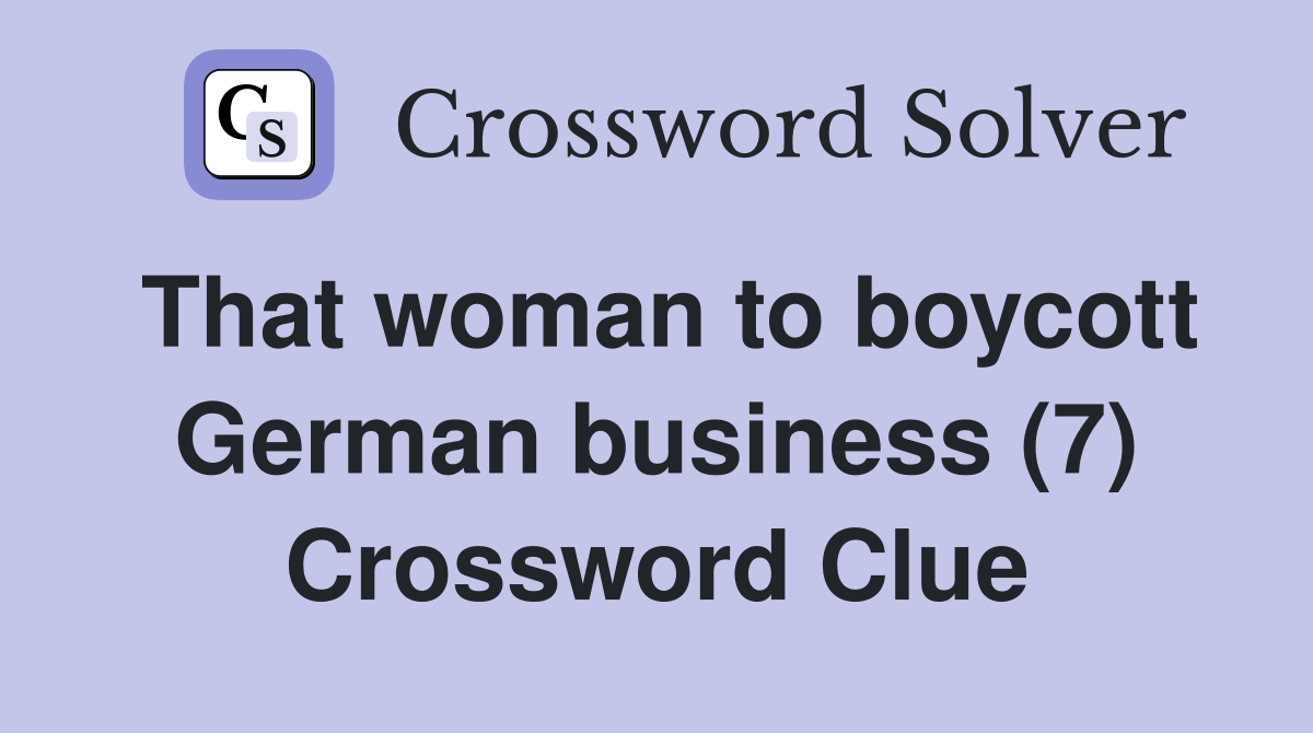 That woman to boycott German business (7) Crossword Clue