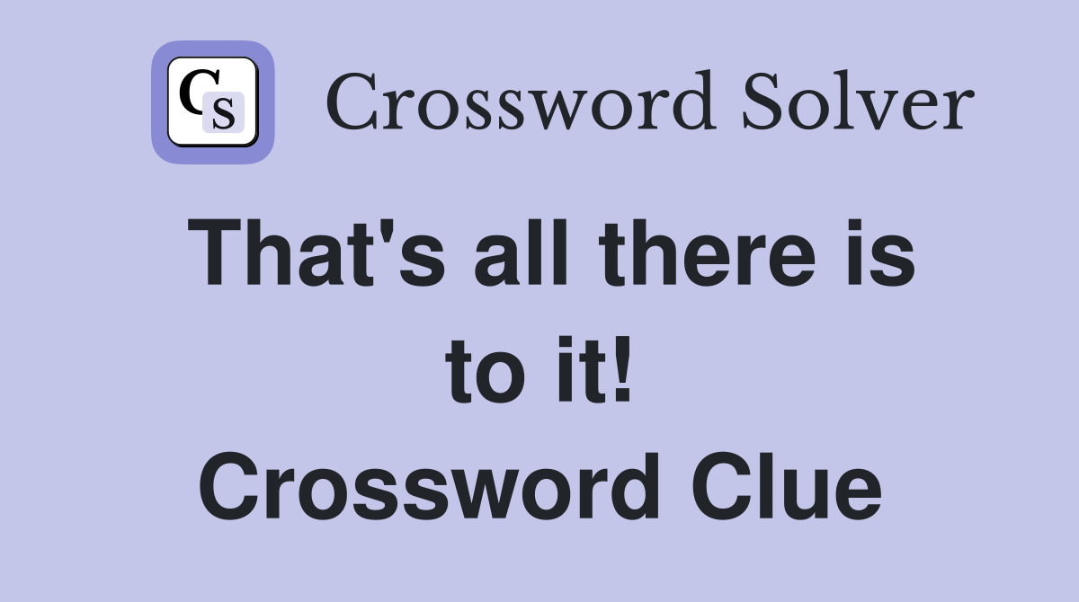 That's all there is to it! Crossword Clue