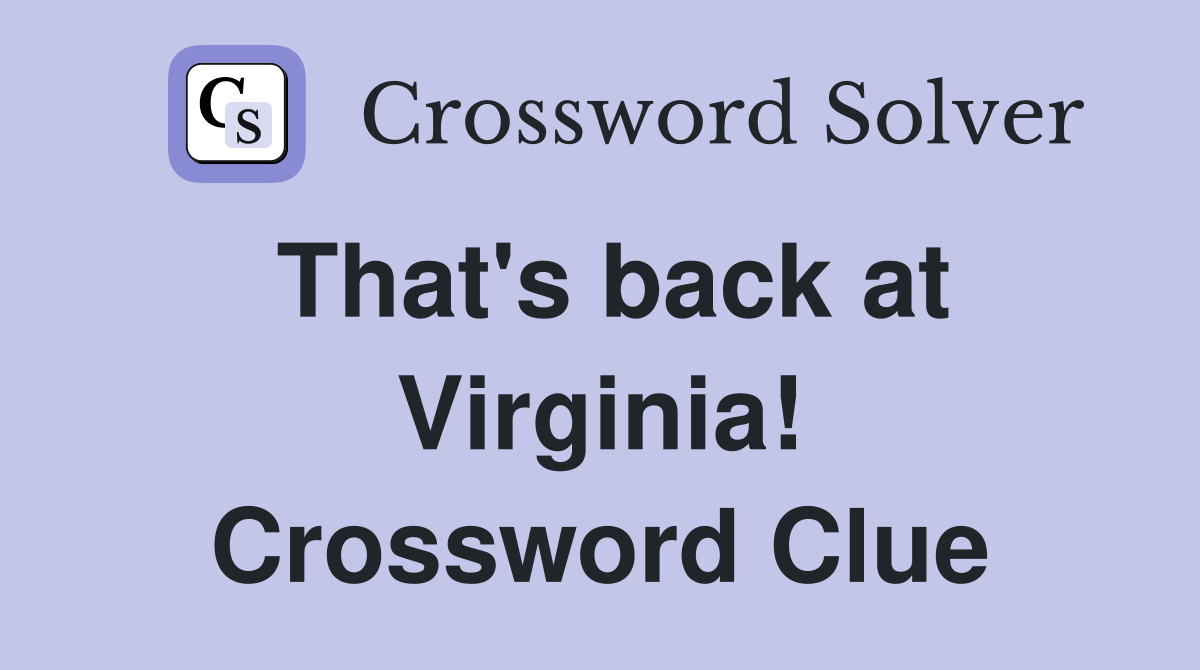 That's back at Virginia! Crossword Clue