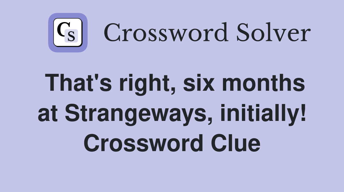 That's right, six months at Strangeways, initially! Crossword Clue