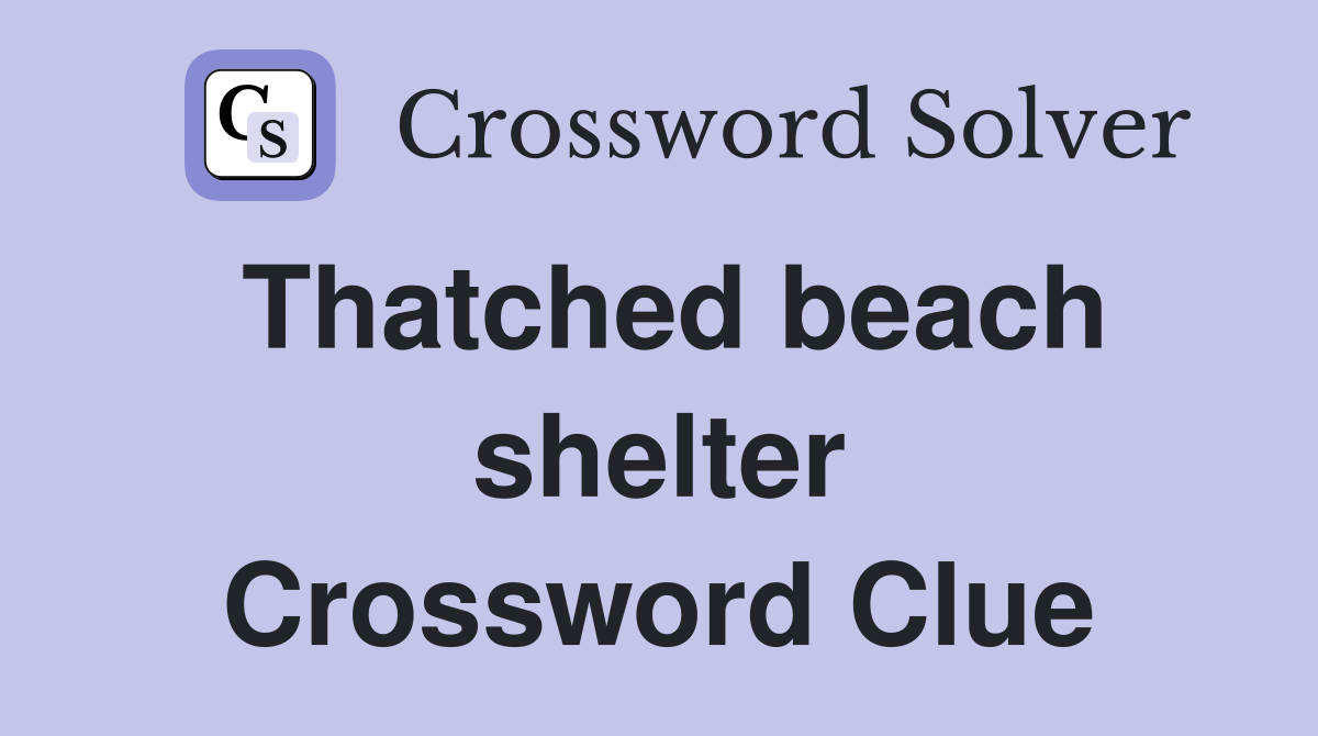 Thatched beach shelter Crossword Clue Answers Crossword Solver