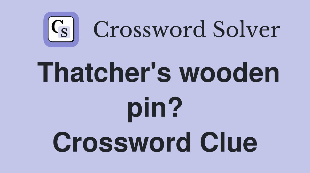 Thatcher's wooden pin? Crossword Clue