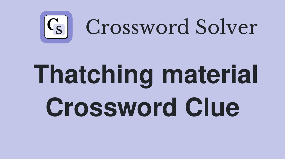 Thatching material Crossword Clue