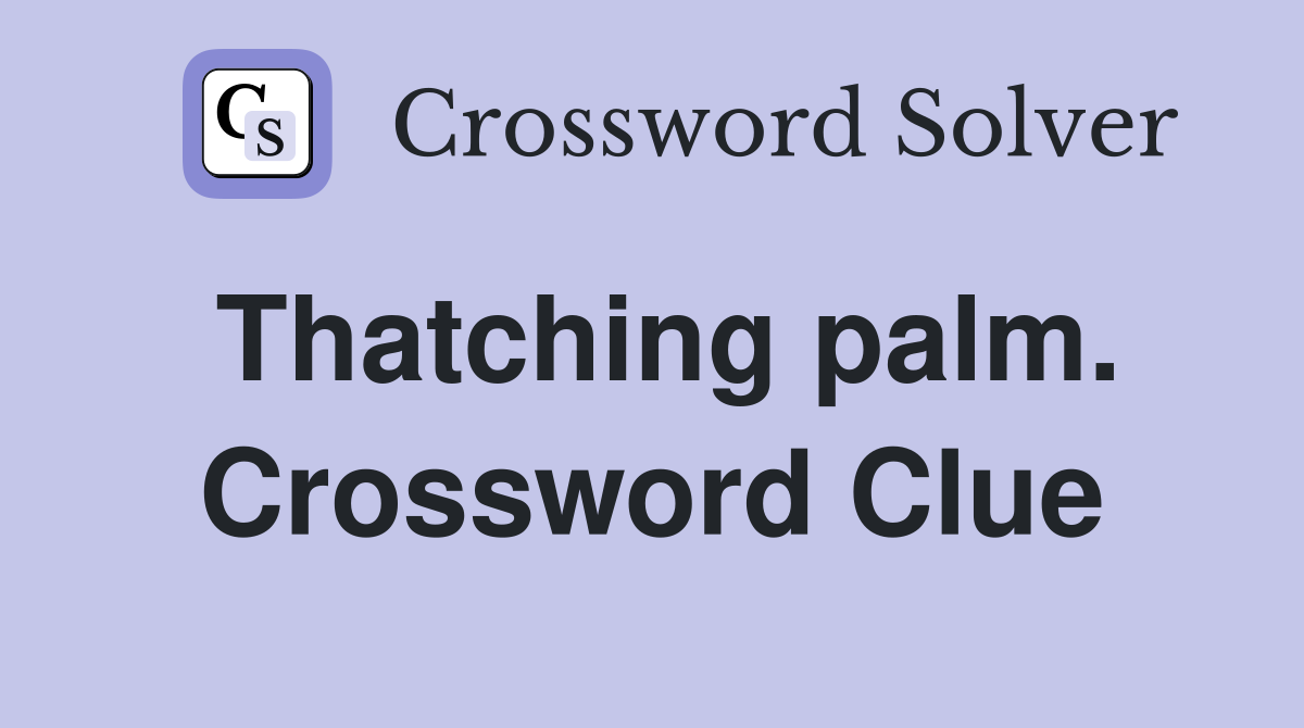 Thatching palm. Crossword Clue