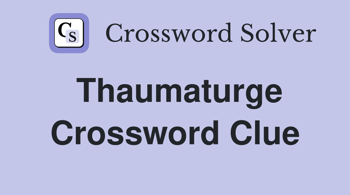 Thaumaturge Crossword Clue