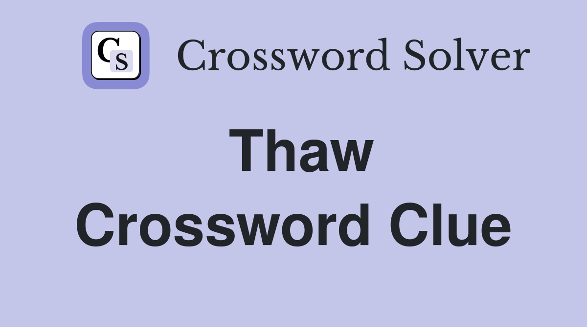 Thaw Crossword Clue