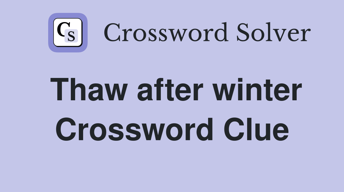 Thaw after winter Crossword Clue