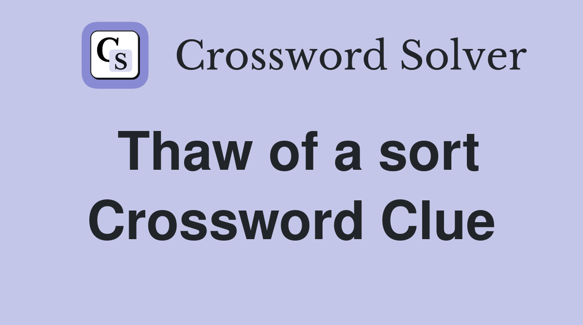 Thaw of a sort Crossword Clue