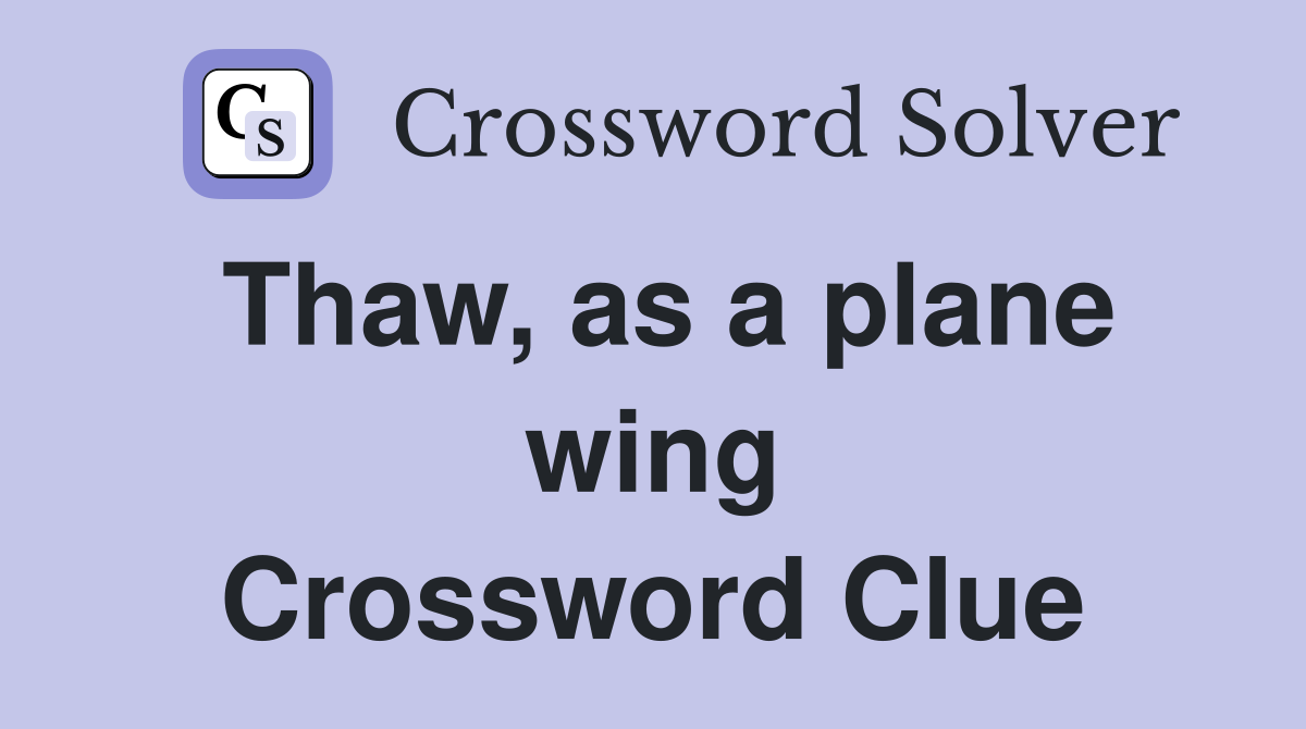 Thaw, as a plane wing Crossword Clue