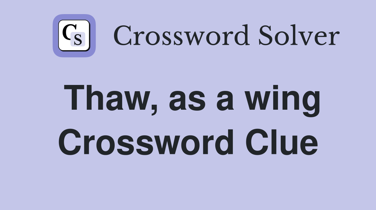 Thaw, as a wing Crossword Clue