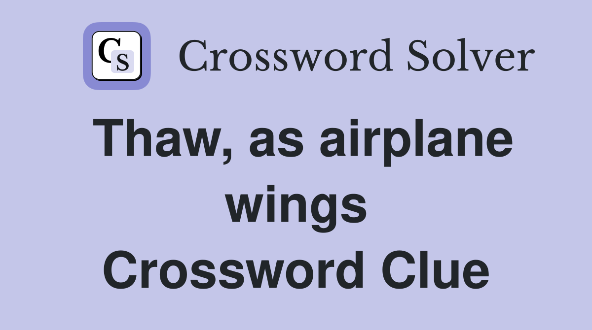 Thaw, as airplane wings Crossword Clue