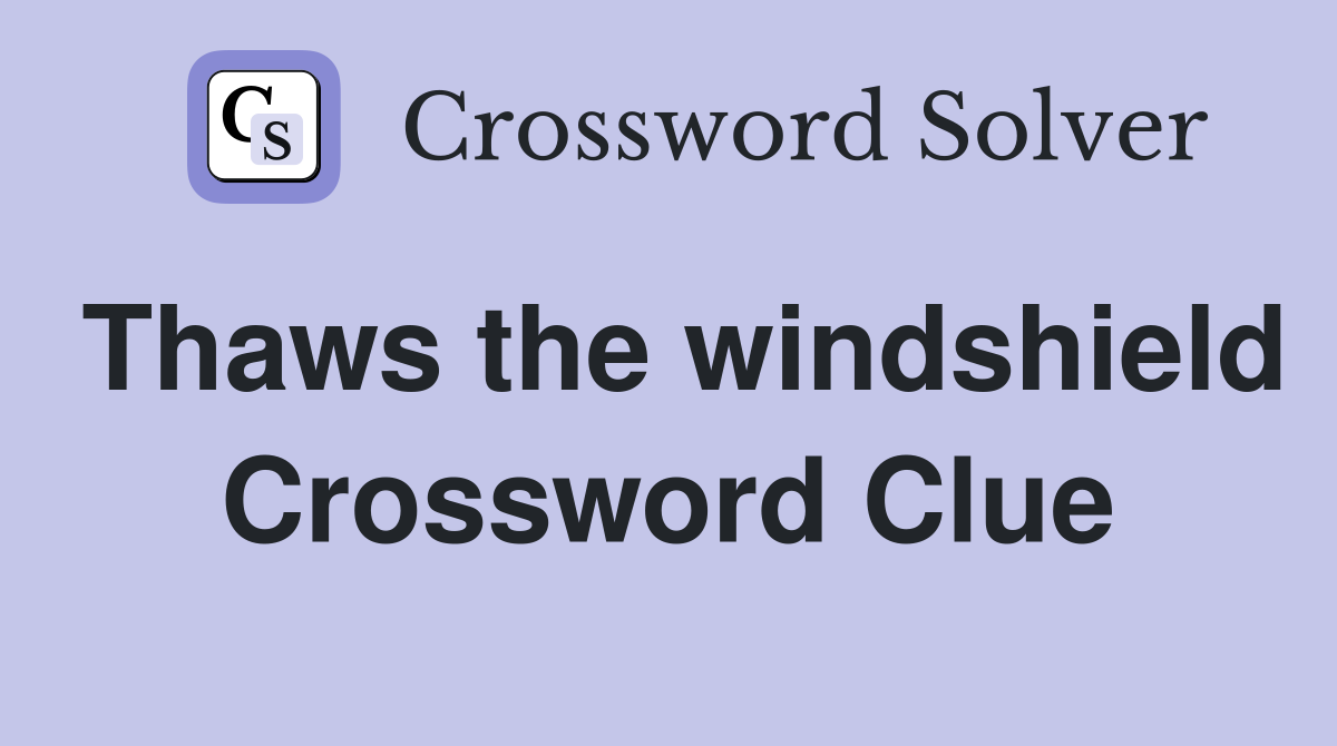 Thaws the windshield Crossword Clue