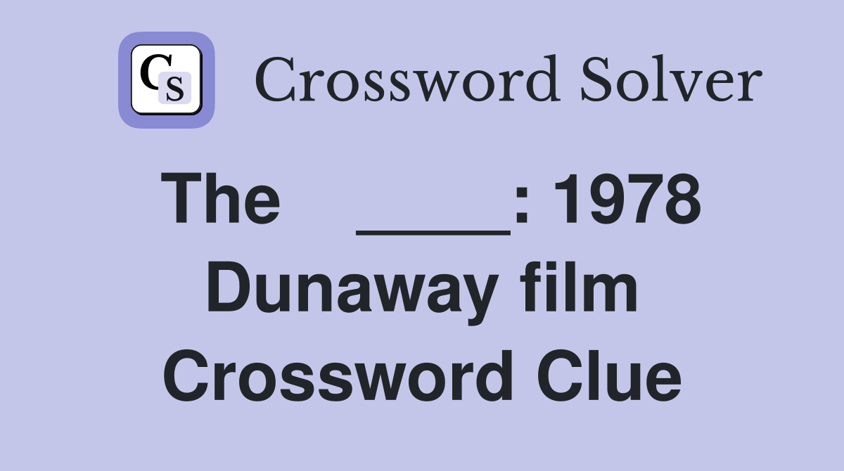 The    ____: 1978 Dunaway film Crossword Clue