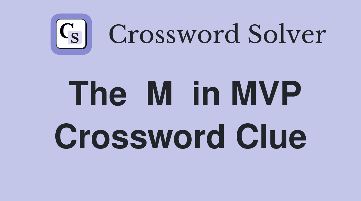 The  M  in MVP Crossword Clue