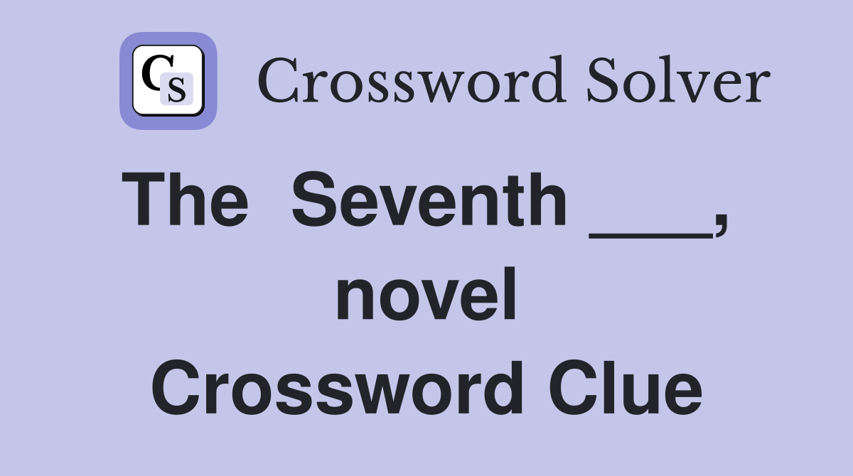 The  Seventh ___,  novel Crossword Clue