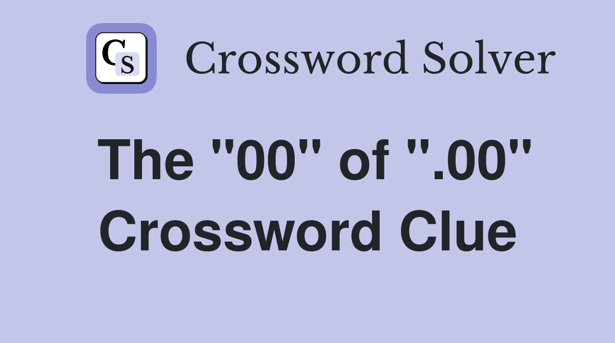 The "00" of ".00" Crossword Clue