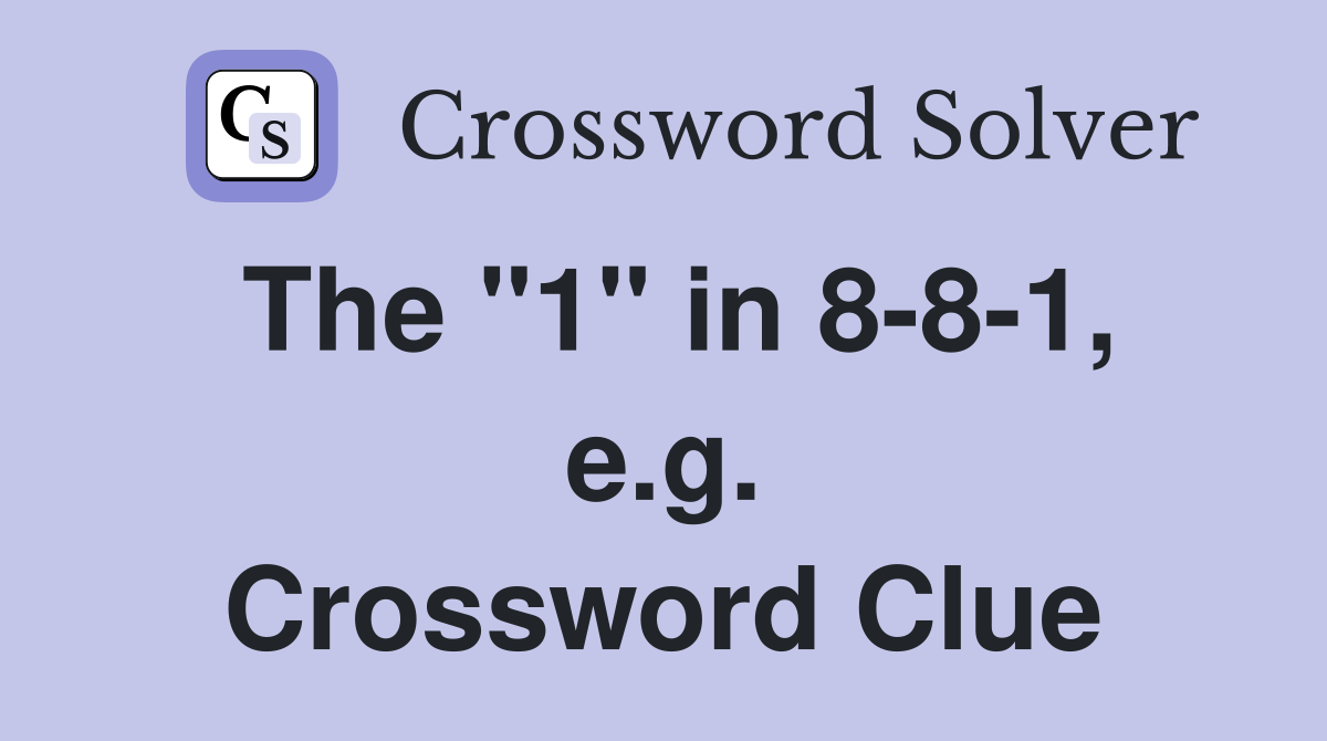 The "1" in 8-8-1, e.g. Crossword Clue